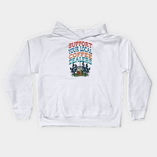 Support Your Local Coffee Dealers Kids Hoodie